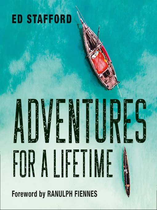 Title details for Adventures for a Lifetime by Ed Stafford - Available